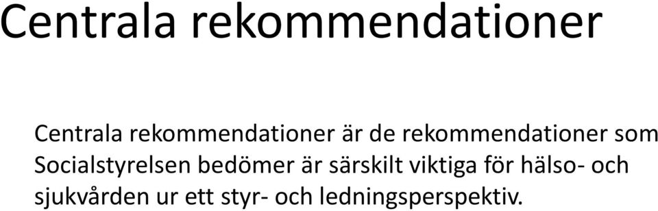Socialstyrelsen bedömer är särskilt viktiga