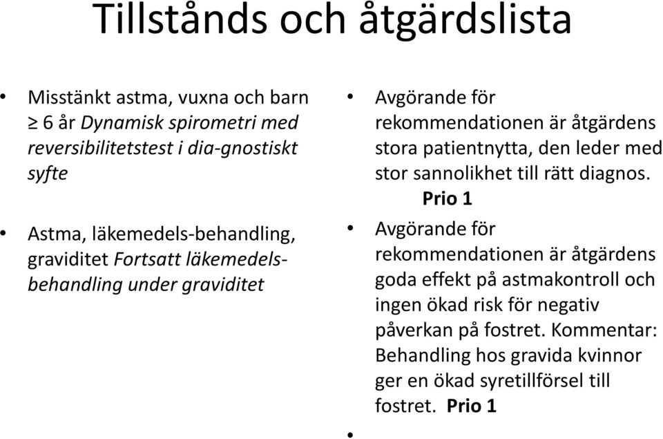 patientnytta, den leder med stor sannolikhet till rätt diagnos.