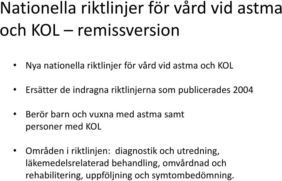barn och vuxna med astma samt personer med KOL Områden i riktlinjen: diagnostik och