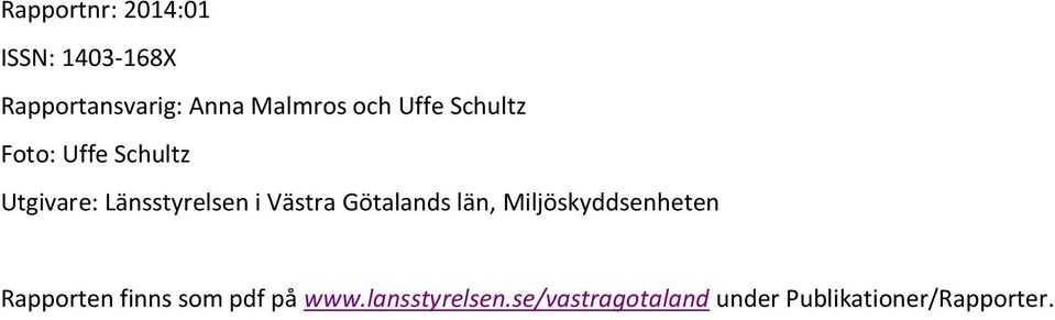 Västra Götalands län, Miljöskyddsenheten Rapporten finns som pdf