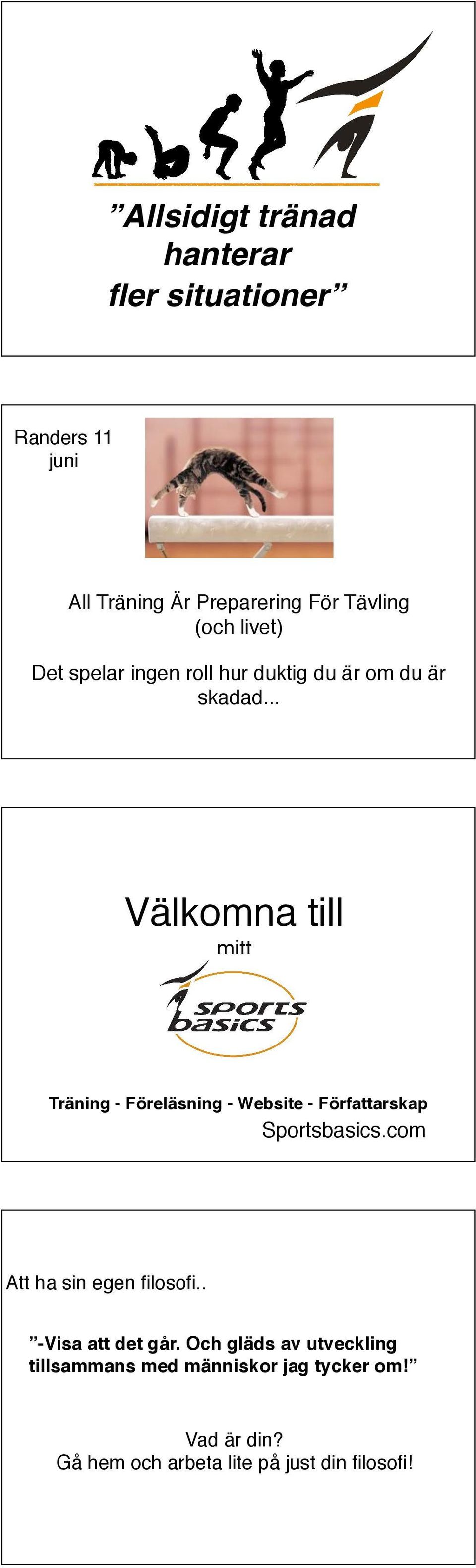 .. Välkomna till mitt Träning - Föreläsning - Website - Författarskap Sportsbasics.