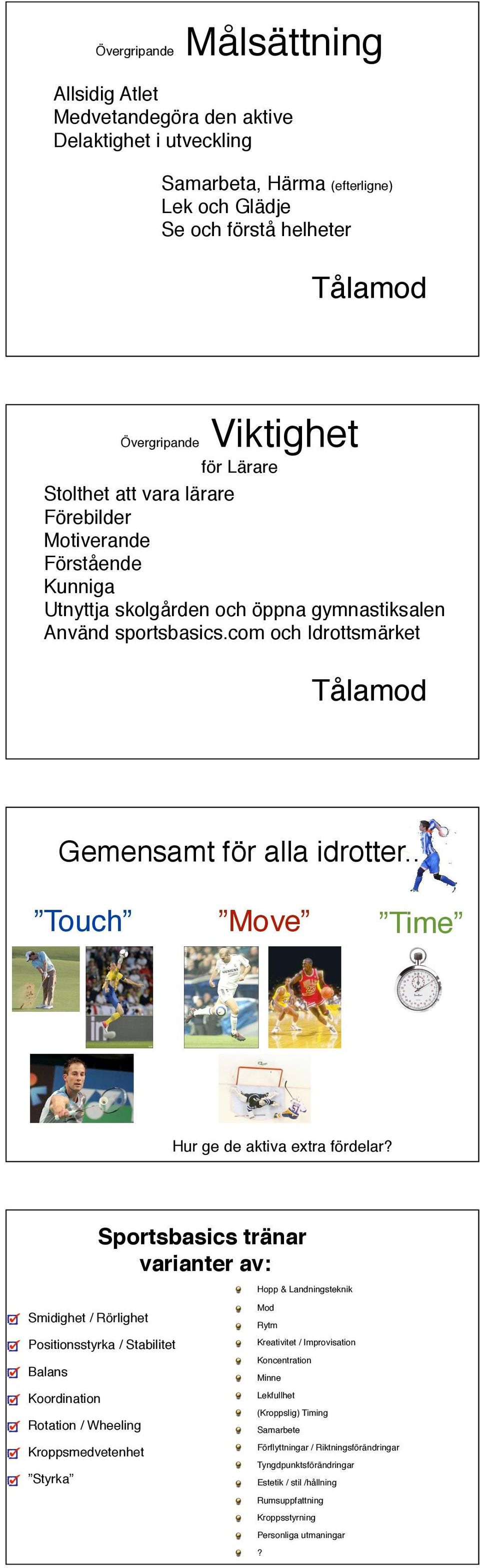 . Touch Move Time Hur ge de aktiva extra fördelar?