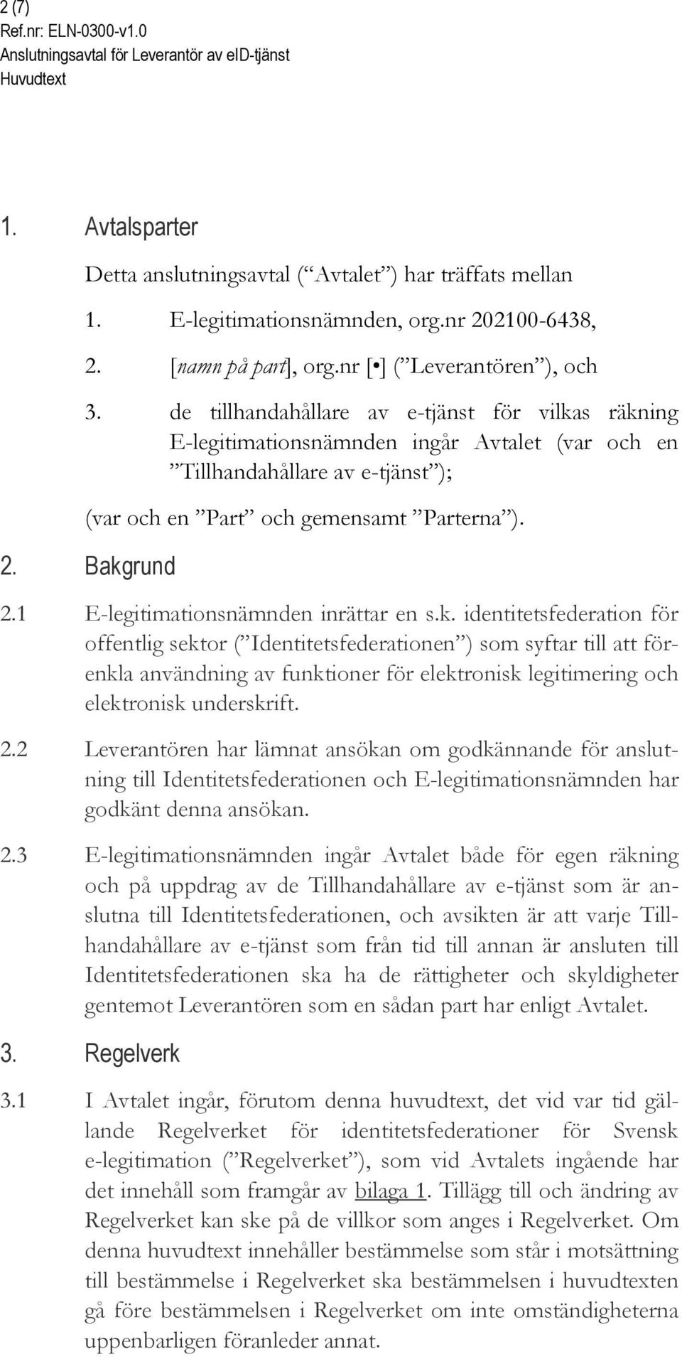 1 E-legitimationsnämnden inrättar en s.k.