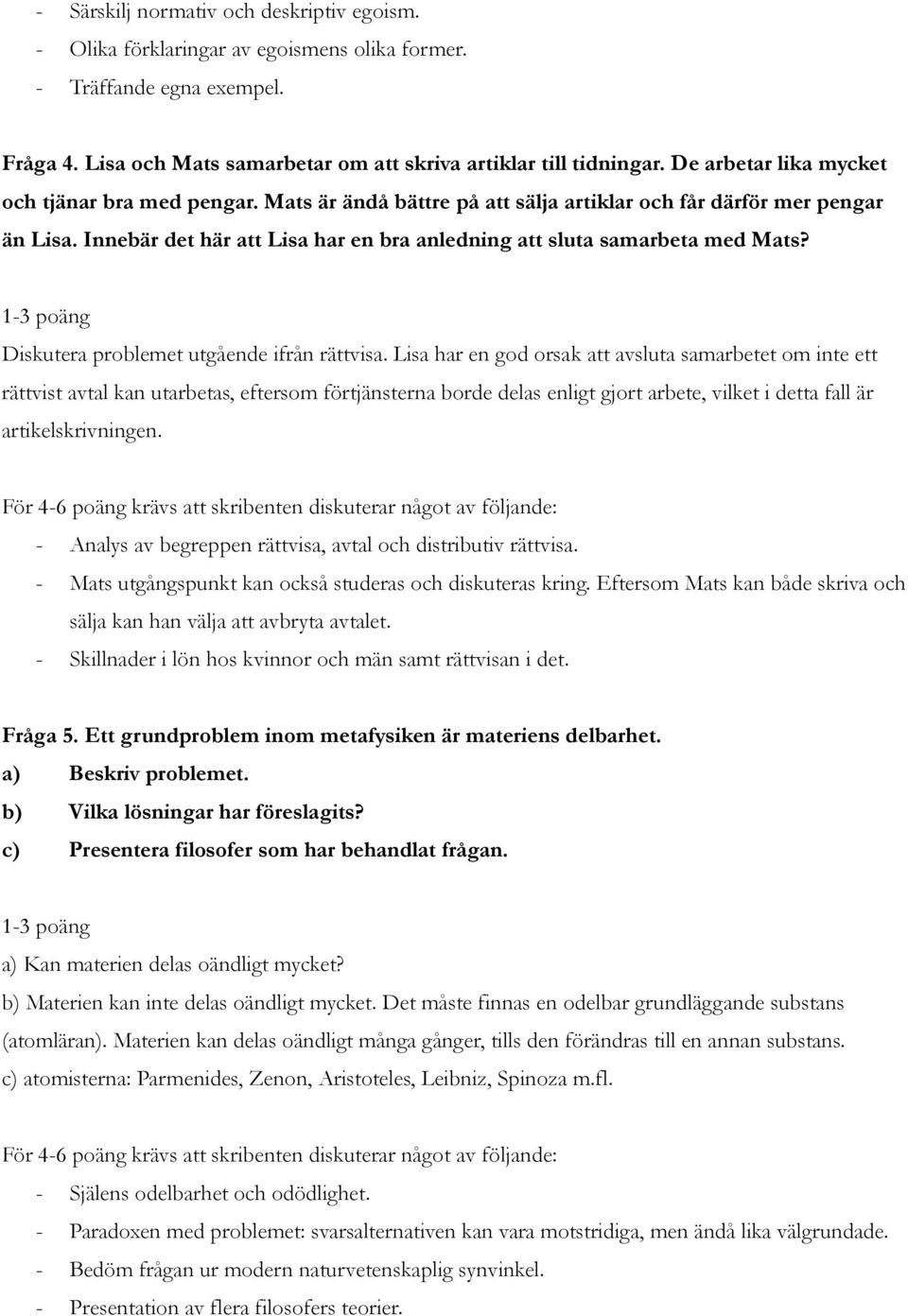 Innebär det här att Lisa har en bra anledning att sluta samarbeta med Mats? Diskutera problemet utgående ifrån rättvisa.