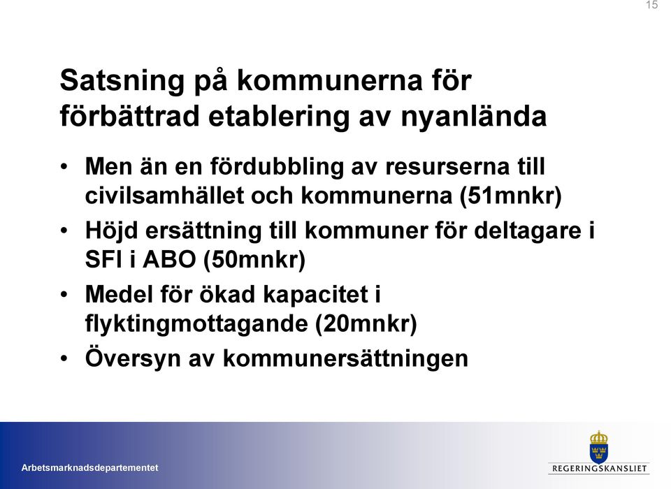 Höjd ersättning till kommuner för deltagare i SFI i ABO (50mnkr) Medel