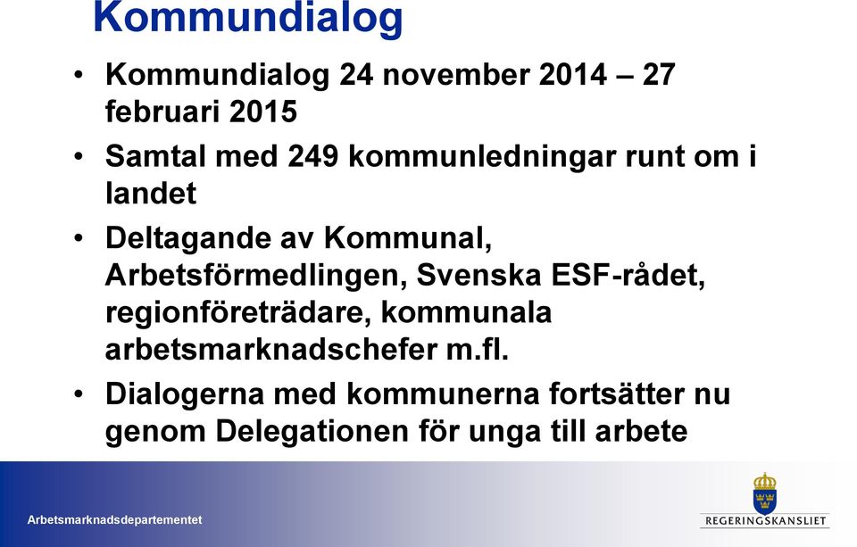 Svenska ESF-rådet, regionföreträdare, kommunala arbetsmarknadschefer m.fl.