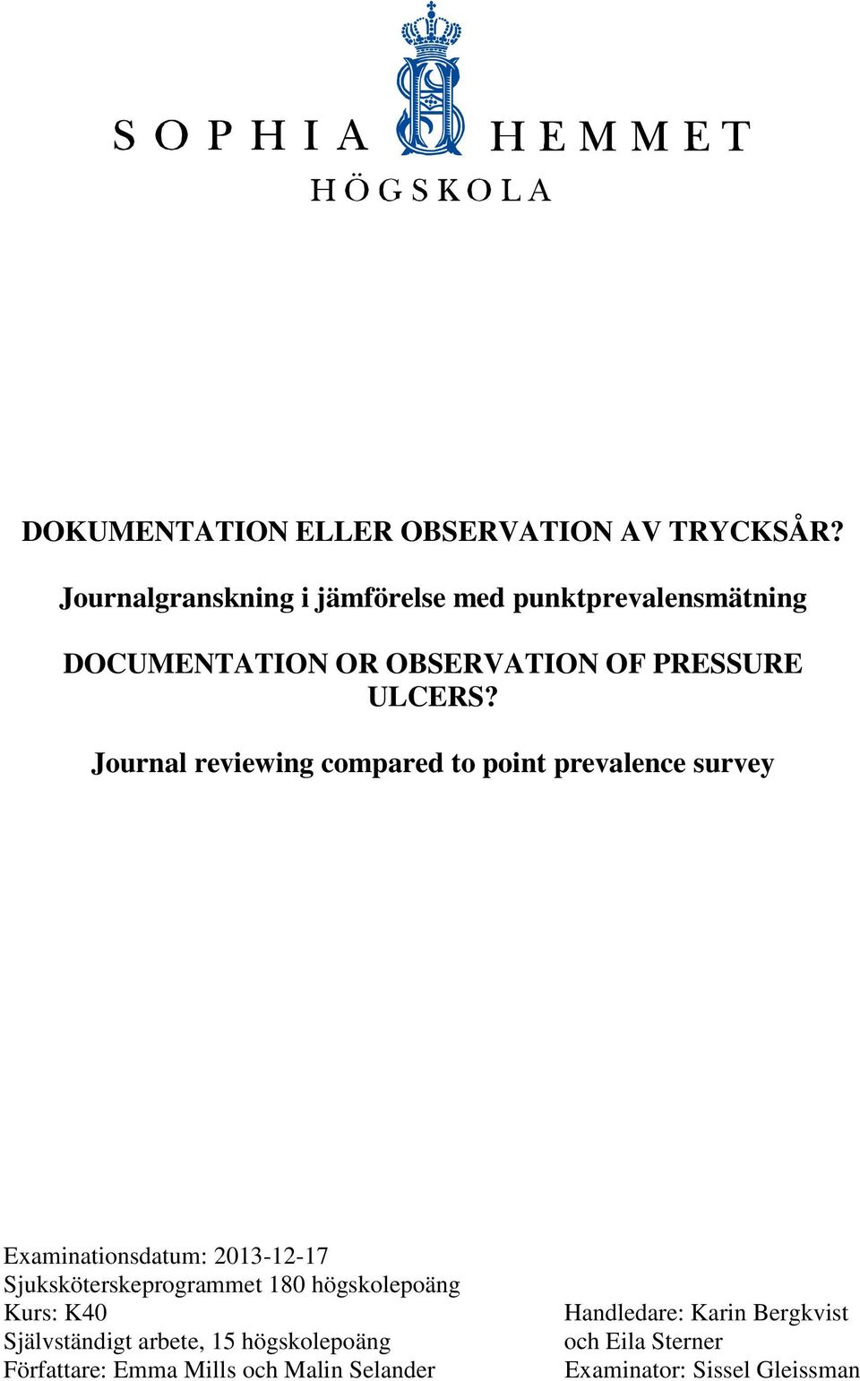 Journal reviewing compared to point prevalence survey Examinationsdatum: 2013-12-17 Sjuksköterskeprogrammet