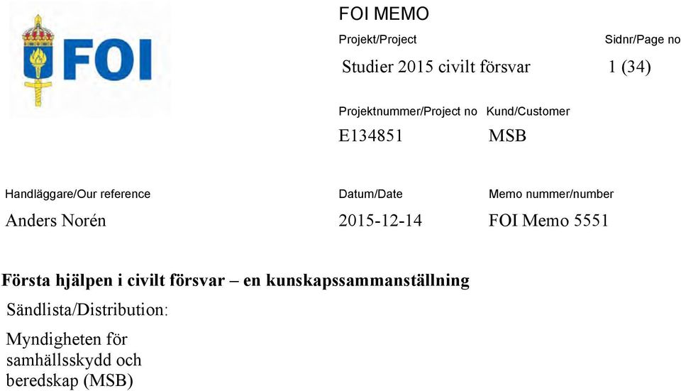 Datum/Date Anders Norén 2015-12-14 FOI Memo 5551 Första hjälpen i civilt försvar