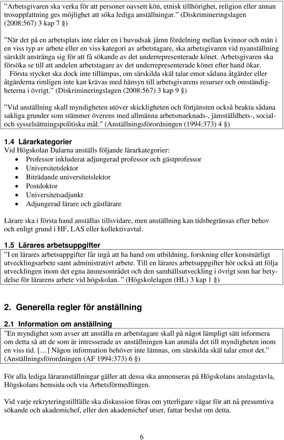 ska arbetsgivaren vid nyanställning särskilt anstränga sig för att få sökande av det underrepresenterade könet.