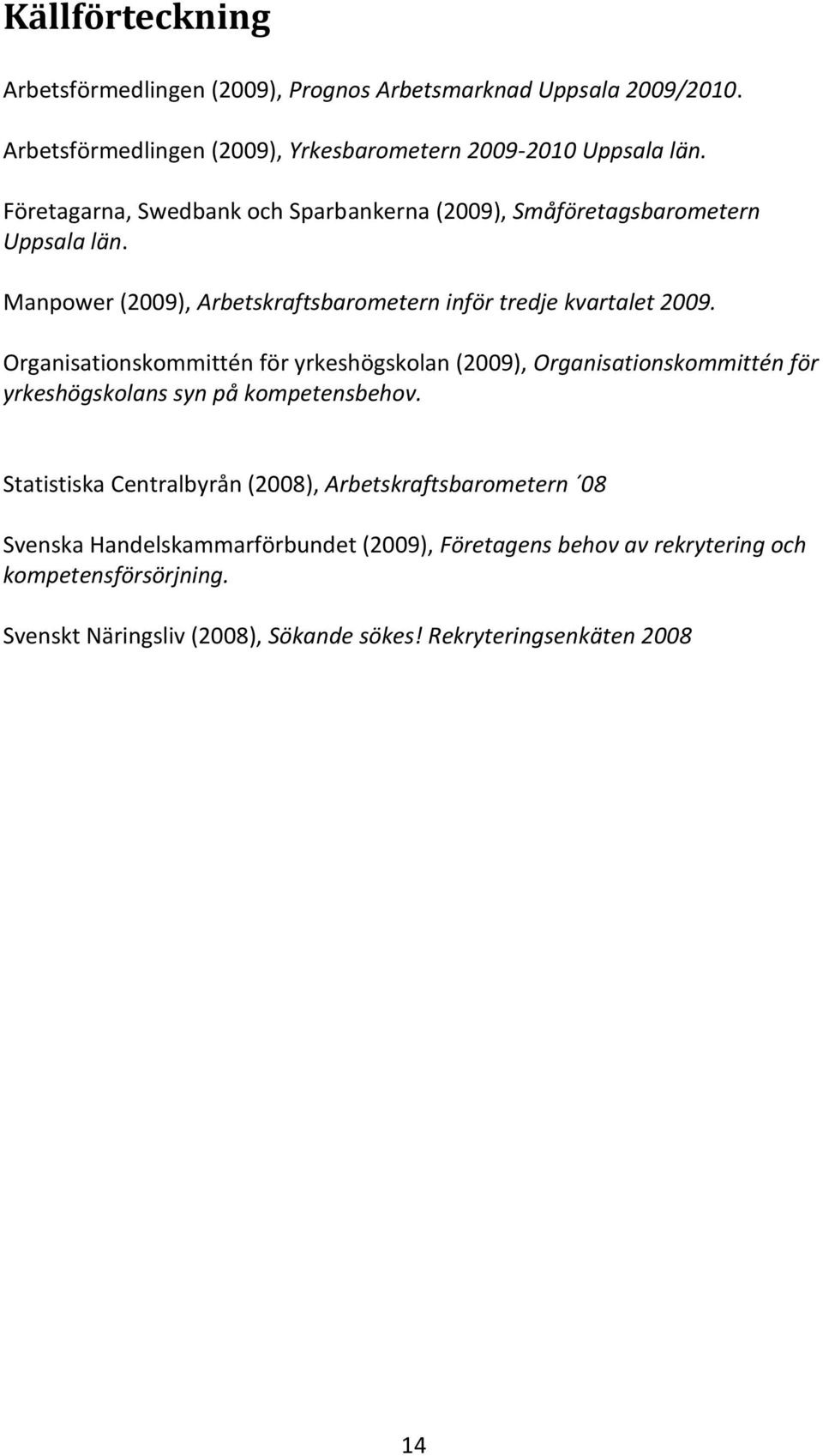 Organisationskommittén för yrkeshögskolan (2009), Organisationskommittén för yrkeshögskolans syn på kompetensbehov.