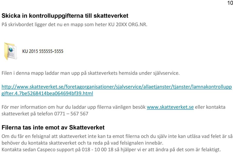html För mer information om hur du laddar upp filerna vänligen besök www.skatteverket.