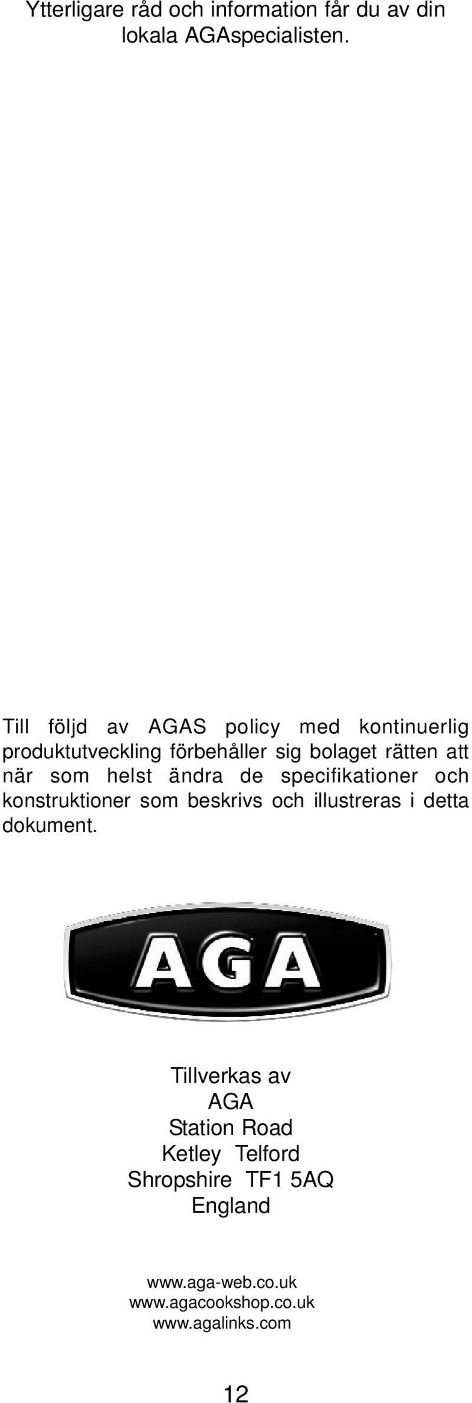 som helst ändra de specifikationer och konstruktioner som beskrivs och illustreras i detta dokument.