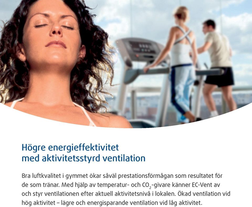 Med hjälp av temperatur- och CO 2 -givare känner EC-Vent av och styr ventilationen efter