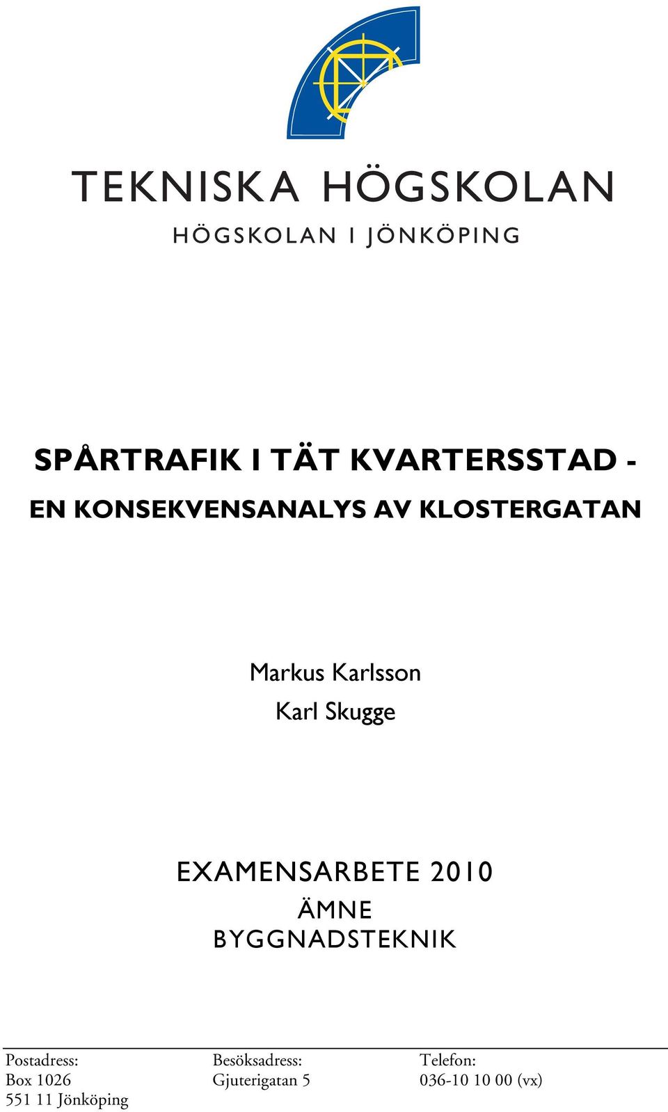 2010 ÄMNE BYGGNADSTEKNIK Postadress: Besöksadress: