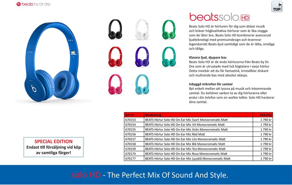 Klarare ljud, djupare bas Beats Solo HD är de enda hörlurarna från Beats by Dr. Dre som är utrustade med två högtalare i varje hörlur.
