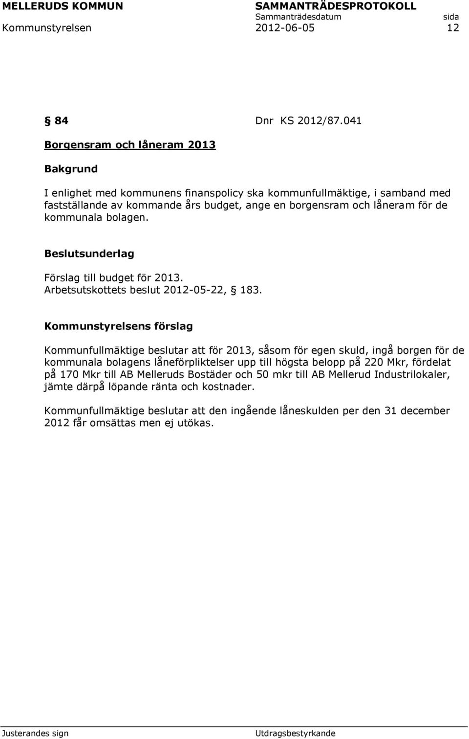 kommunala bolagen. Förslag till budget för 2013. Arbetsutskottets beslut 2012-05-22, 183.