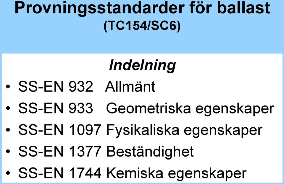 Geometriska egenskaper SS-EN 1097 Fysikaliska