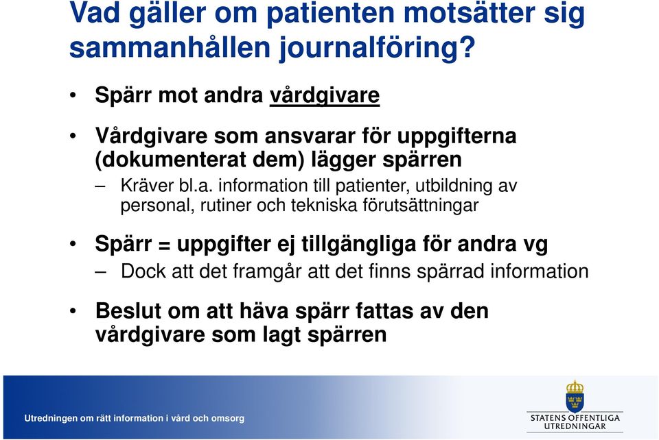 a. information till patienter, utbildning av personal, rutiner och tekniska förutsättningar Spärr = uppgifter
