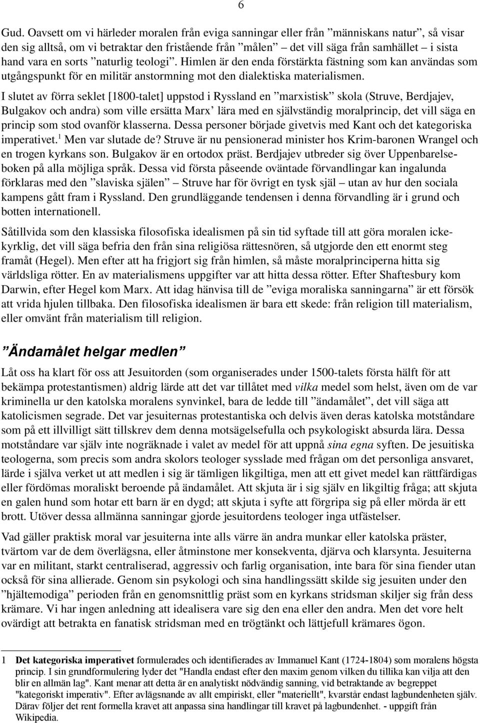 sorts naturlig teologi. Himlen är den enda förstärkta fästning som kan användas som utgångspunkt för en militär anstormning mot den dialektiska materialismen.