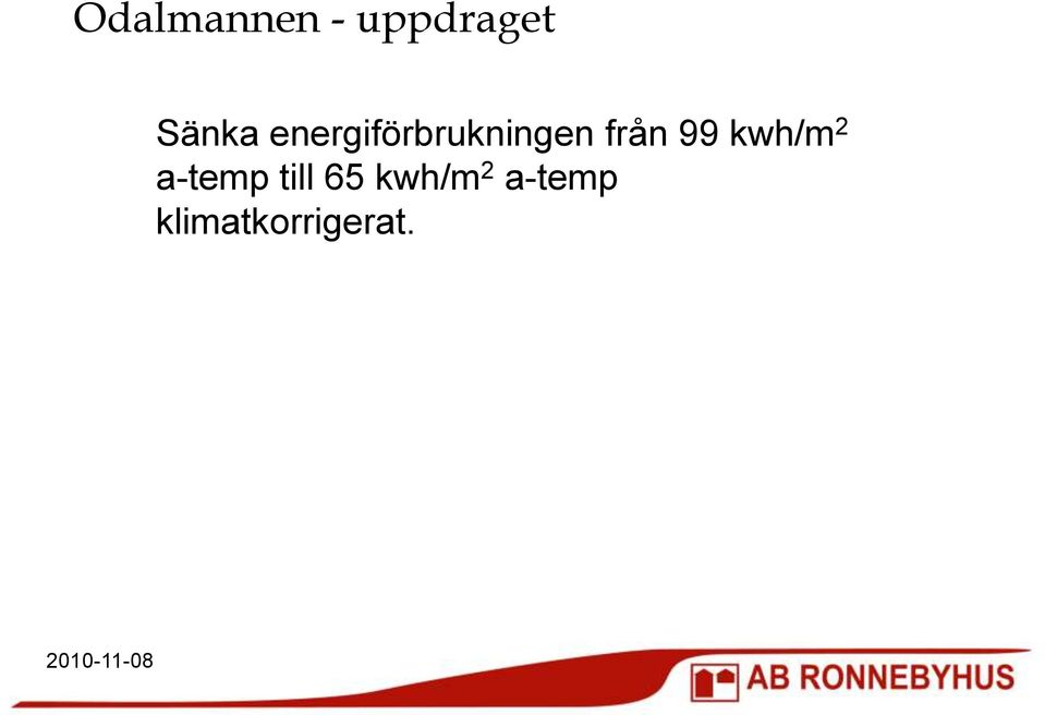 från 99 kwh/m 2 a-temp till