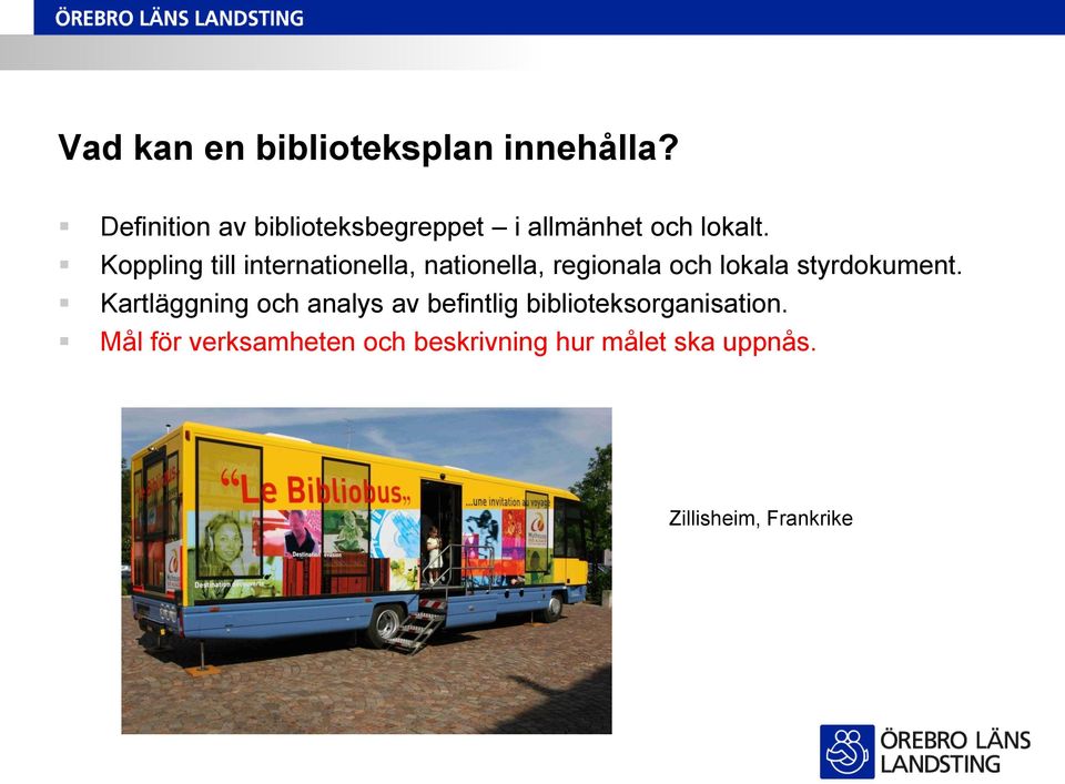 Koppling till internationella, nationella, regionala och lokala styrdokument.