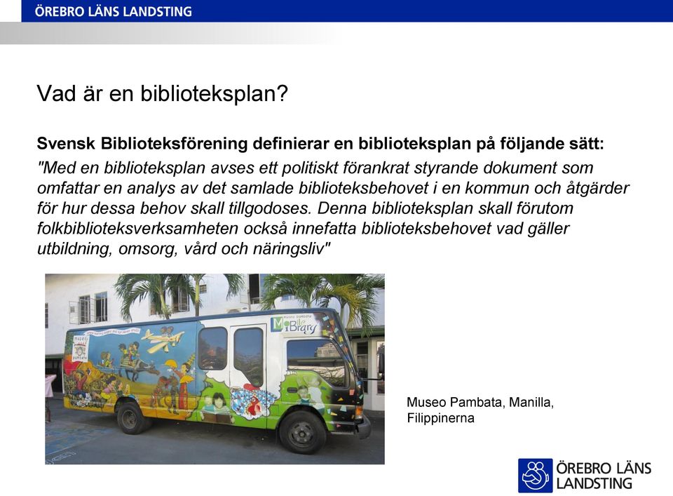 förankrat styrande dokument som omfattar en analys av det samlade biblioteksbehovet i en kommun och åtgärder för hur