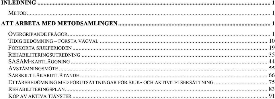 .. 35 SASAM-KARTLÄGGNING... 44 AVSTÄMNINGSMÖTE... 55 SÄRSKILT LÄKARUTLÅTANDE.