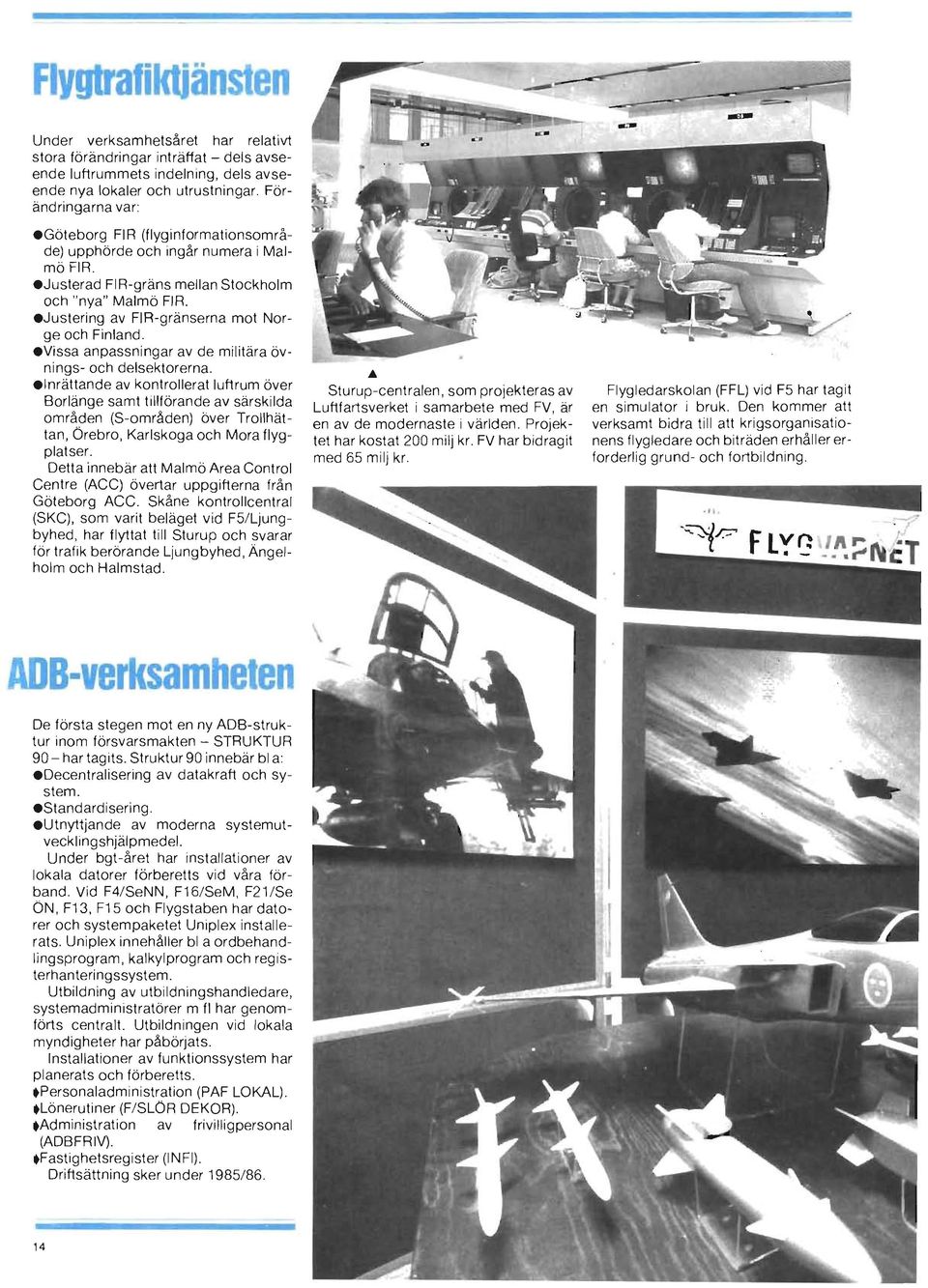 Vissa anpassningar av de militära övnings- och delsektorerna.