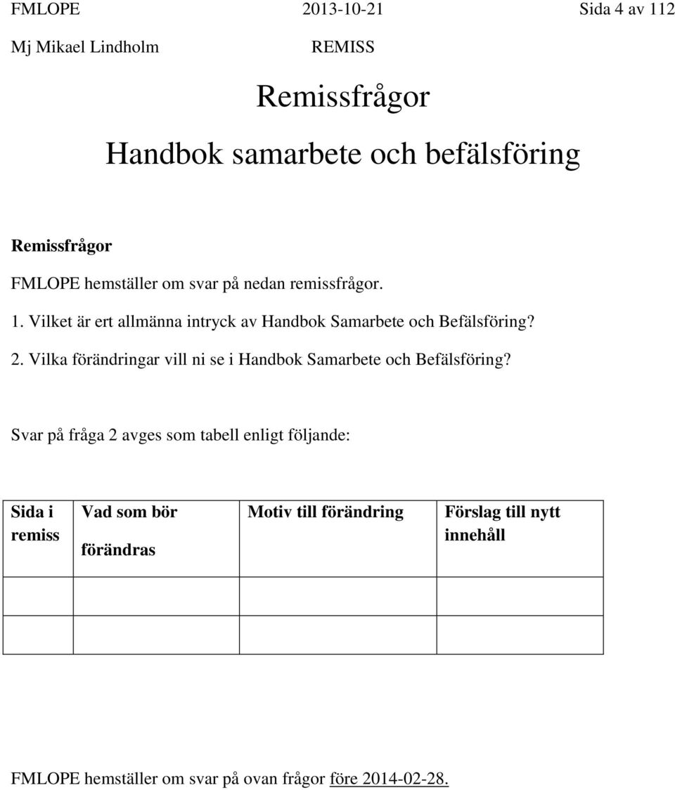 Vilka förändringar vill ni se i Handbok Samarbete och Befälsföring?