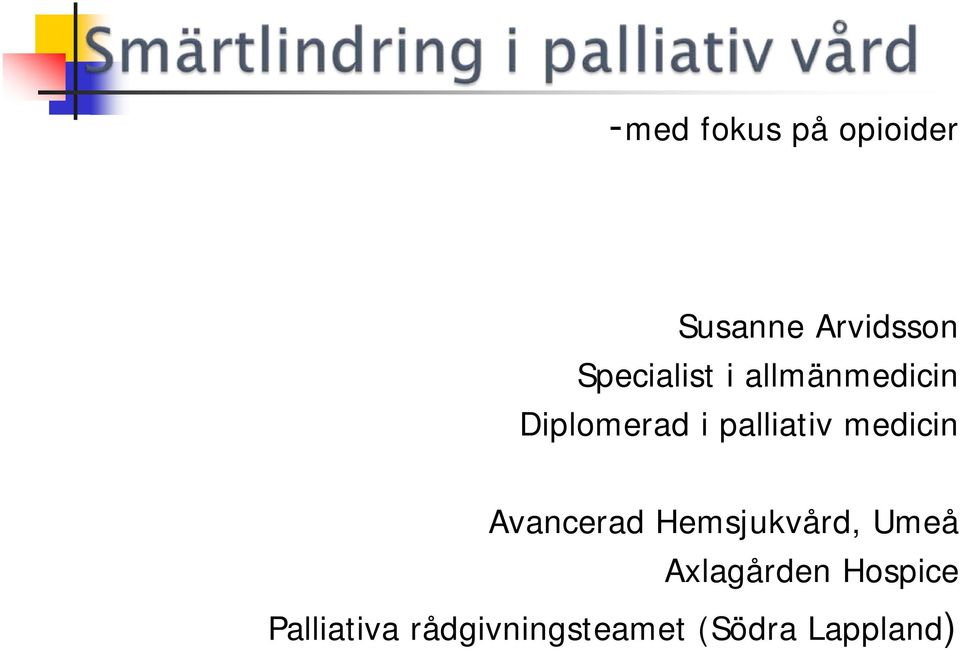 palliativ medicin Avancerad Hemsjukvård, Umeå