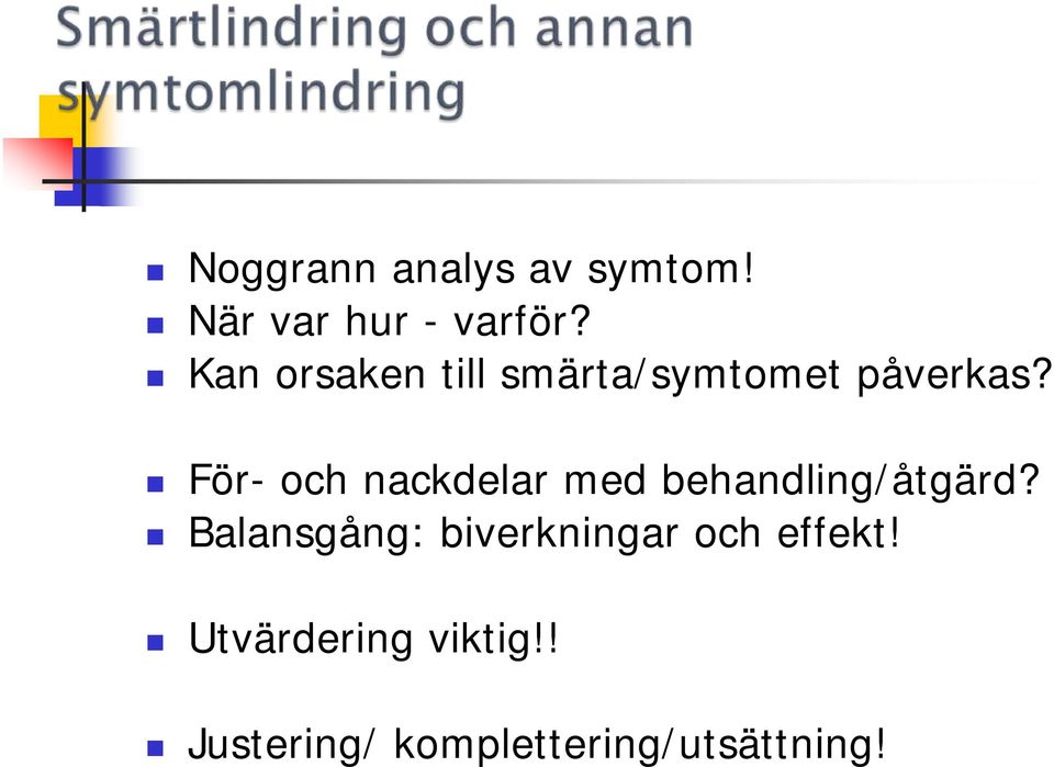 För- och nackdelar med behandling/åtgärd?