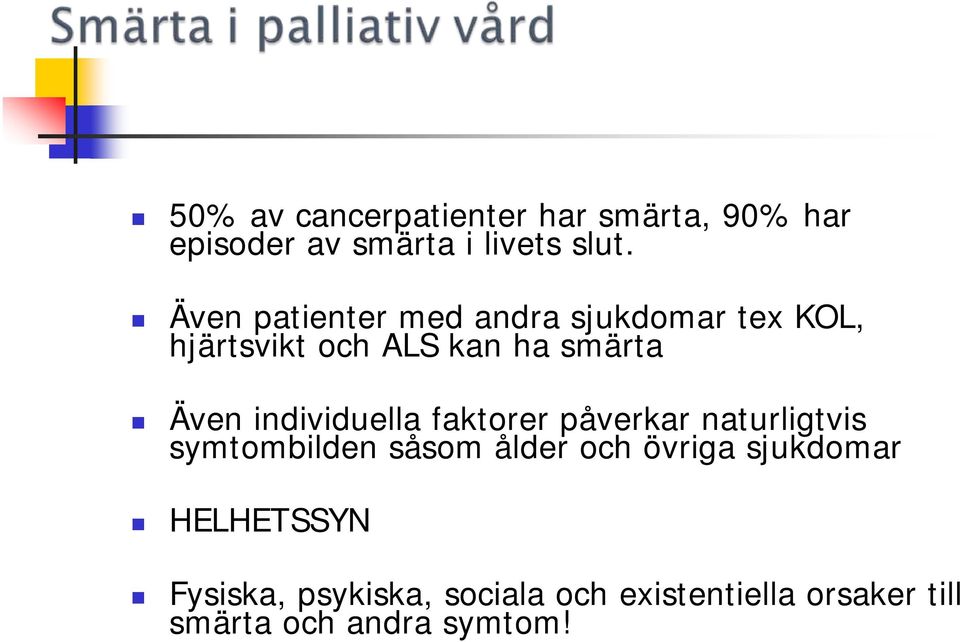 individuella faktorer påverkar naturligtvis symtombilden såsom ålder och övriga