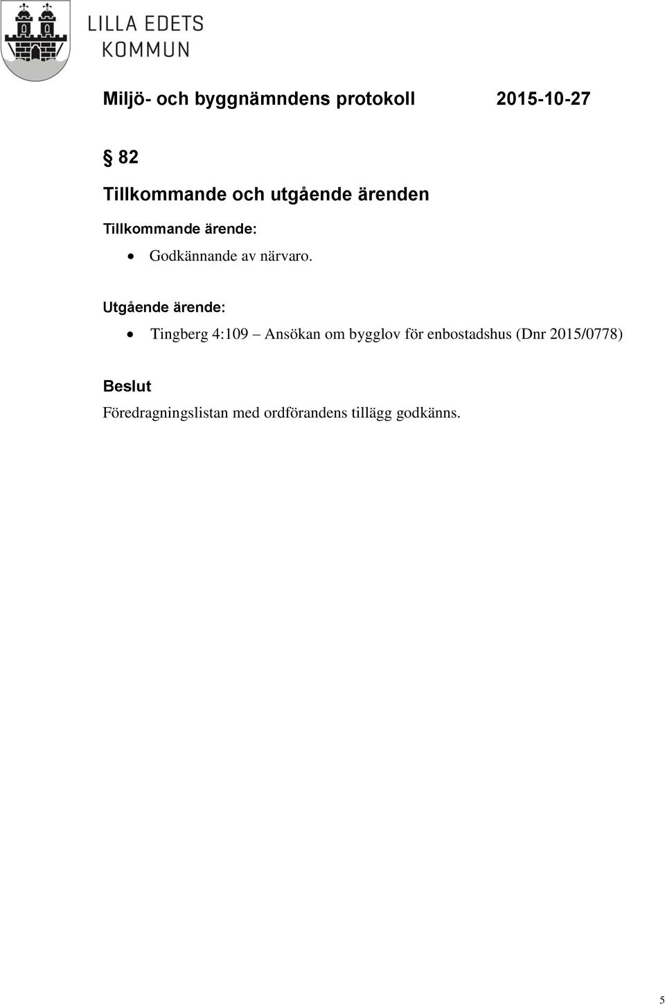 Utgående ärende: Tingberg 4:109 Ansökan om bygglov för
