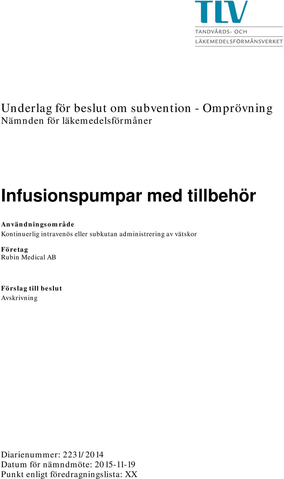 subkutan administrering av vätskor Företag Rubin Medical AB Förslag till beslut