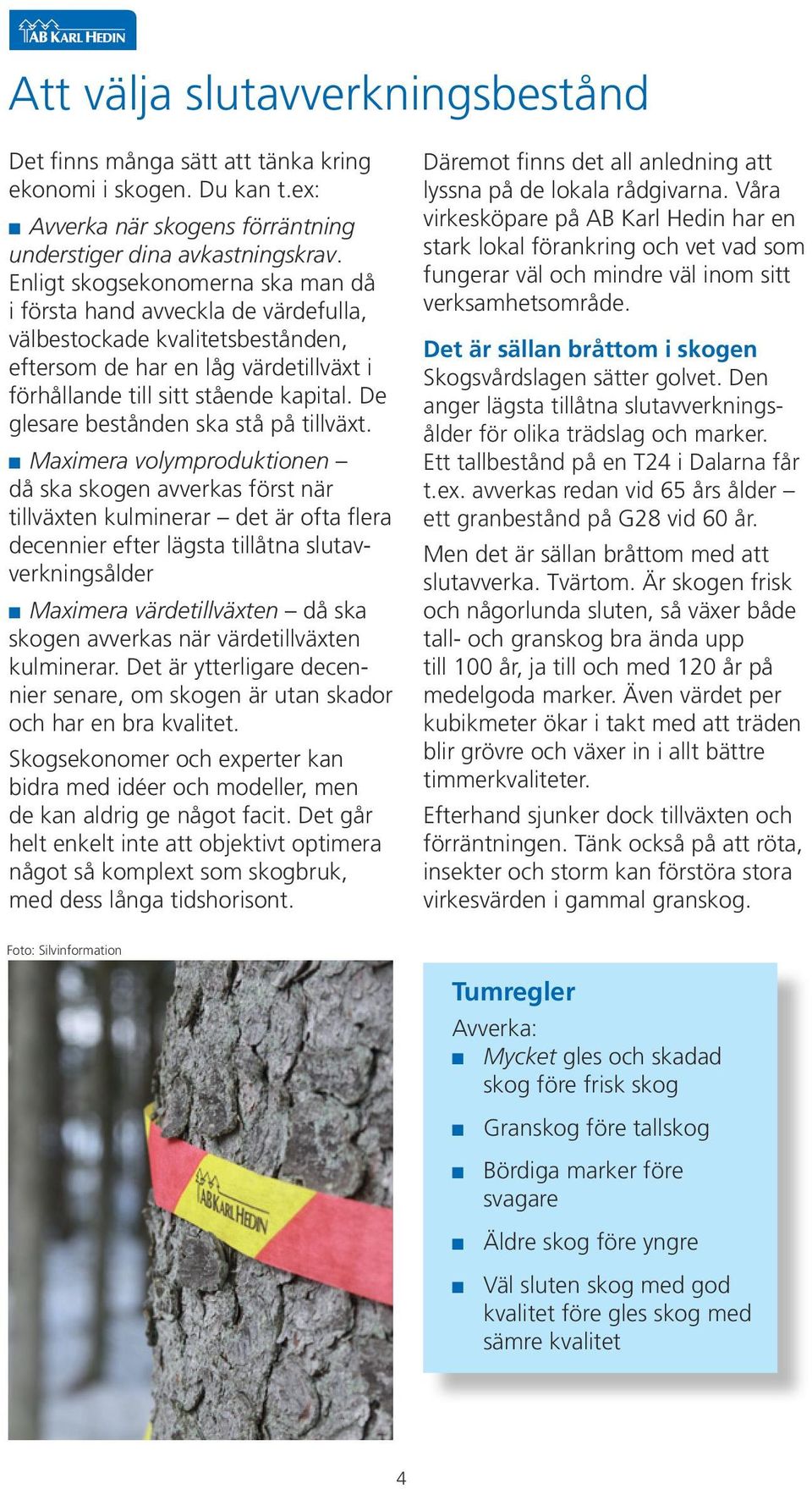 De glesare bestånden ska stå på tillväxt.