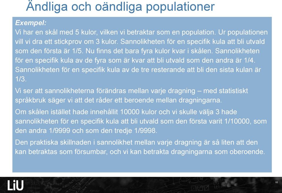 Saolikhete för e specifik kula av de tre resterade att bli de sista kula är 1/3.