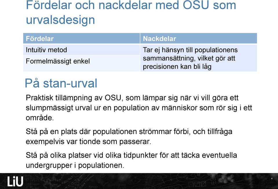 slumpmässigt urval ur e populatio av mäiskor som rör sig i ett område.