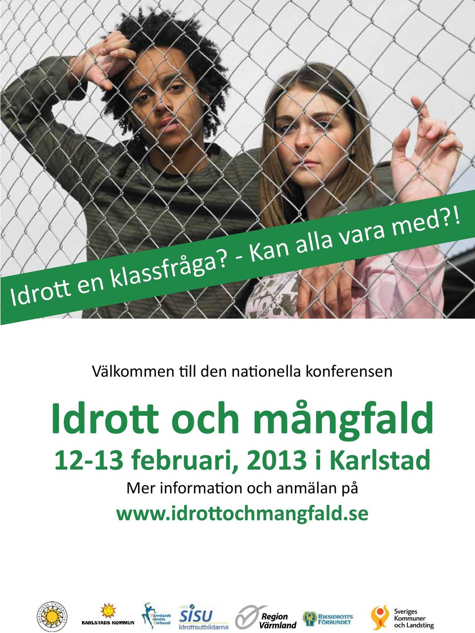 konferensen Idrott 12-13 februari, och mångfald 2013 i Karlstad Mer information och anmälan på