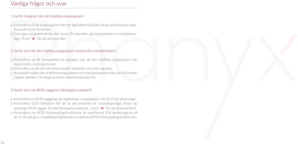 Varför kan inte den trådlösa knappsatsen ansluta till centralenheten? a. Kontrollera så att larmpanelen är påslagen och att den trådlösa knappsatsen har registrerats i centralenheten. b.