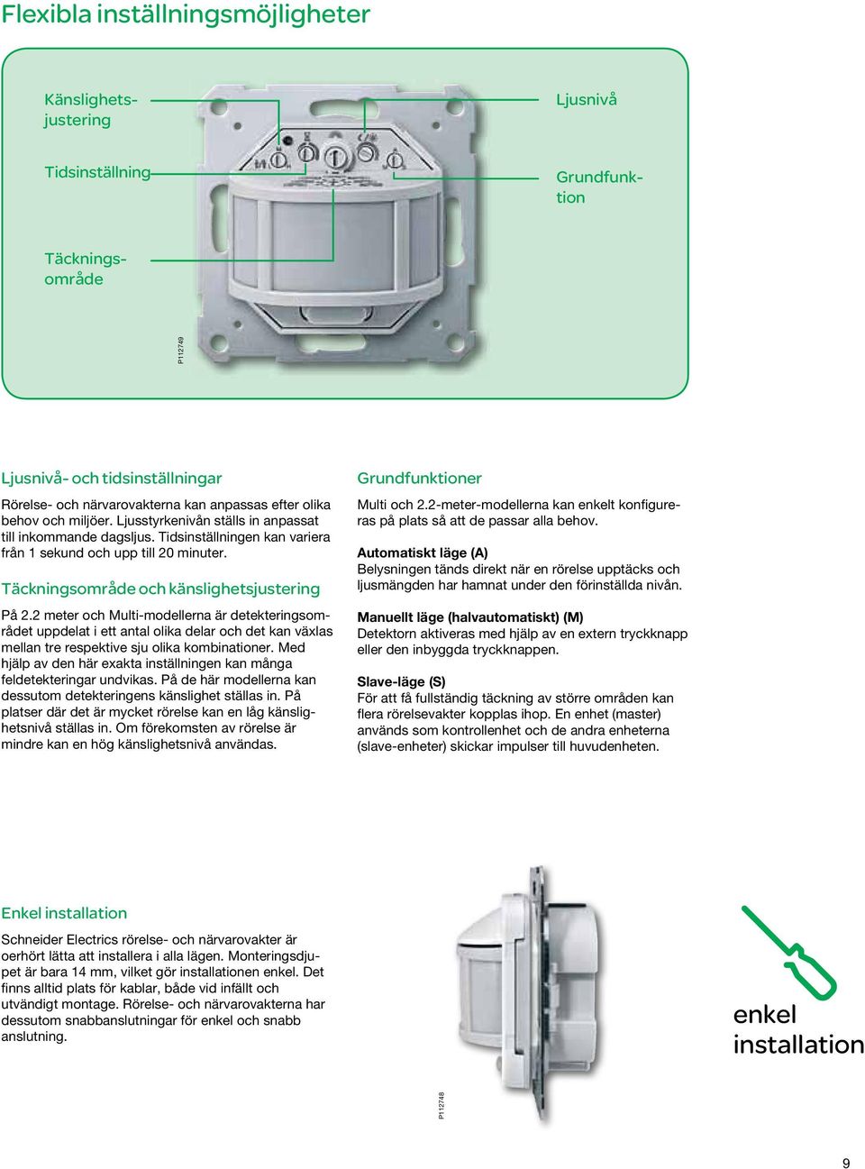 och känslighetsjustering Grundfunktioner Automatiskt läge (A) Manuellt läge