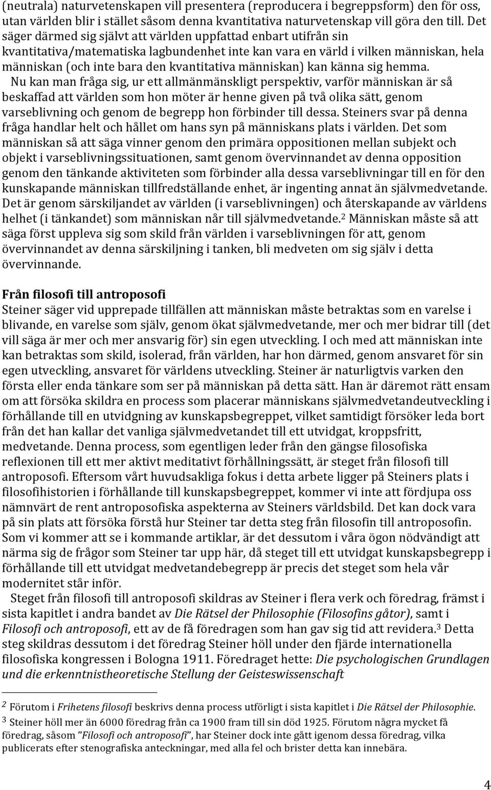 människan) kan känna sig hemma.