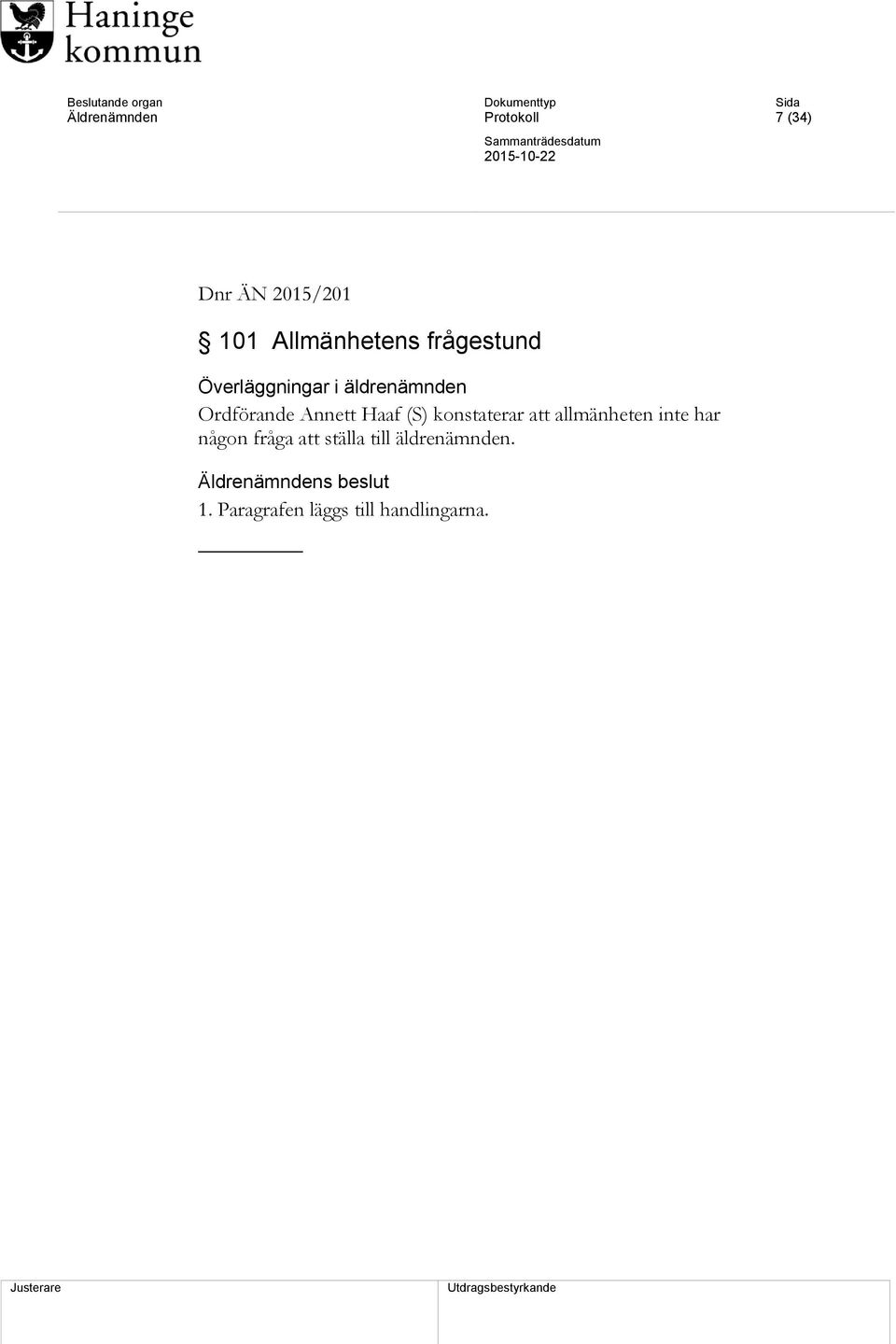 Ordförande Annett Haaf (S) konstaterar att allmänheten inte