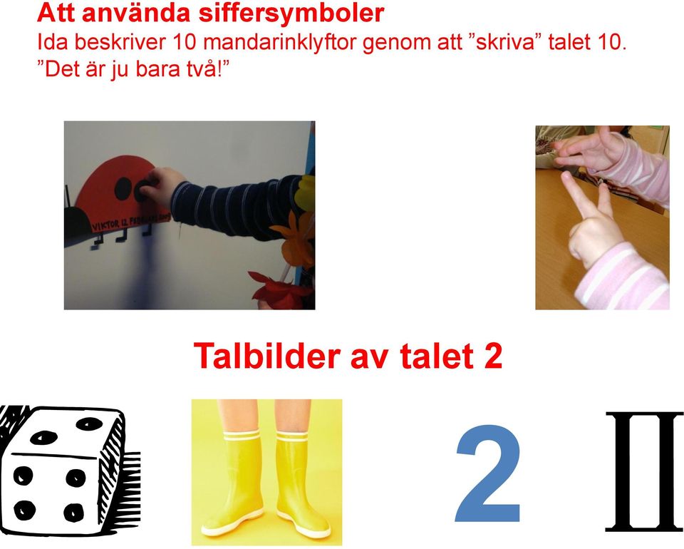 genom att skriva talet 10.