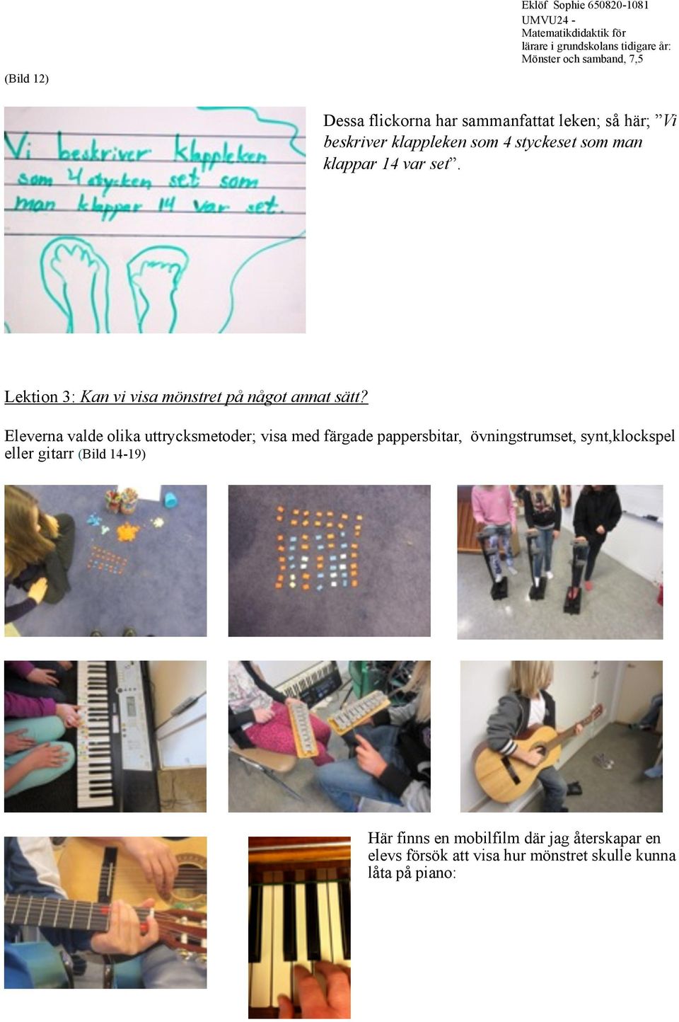 Lektion 3: Kan vi visa mönstret på något annat sätt?