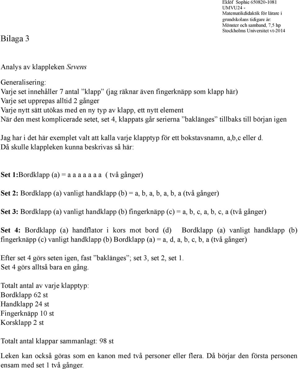 varje klapptyp för ett bokstavsnamn, a,b,c eller d.