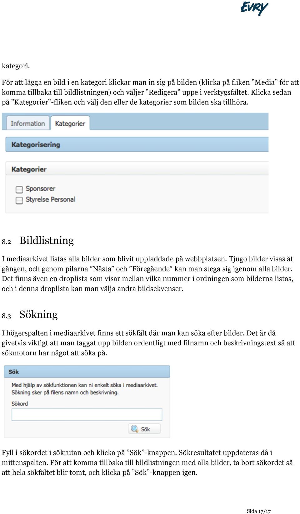 Tjugo bilder visas åt gången, och genom pilarna Nästa och Föregående kan man stega sig igenom alla bilder.