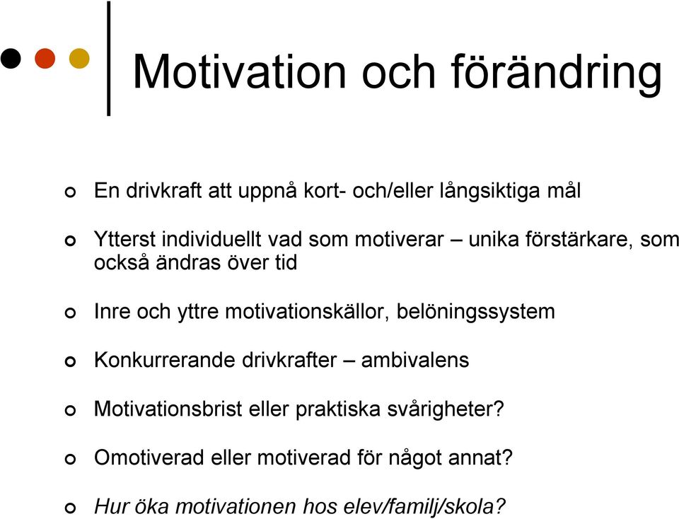 motivationskällor, belöningssystem Konkurrerande drivkrafter ambivalens Motivationsbrist eller