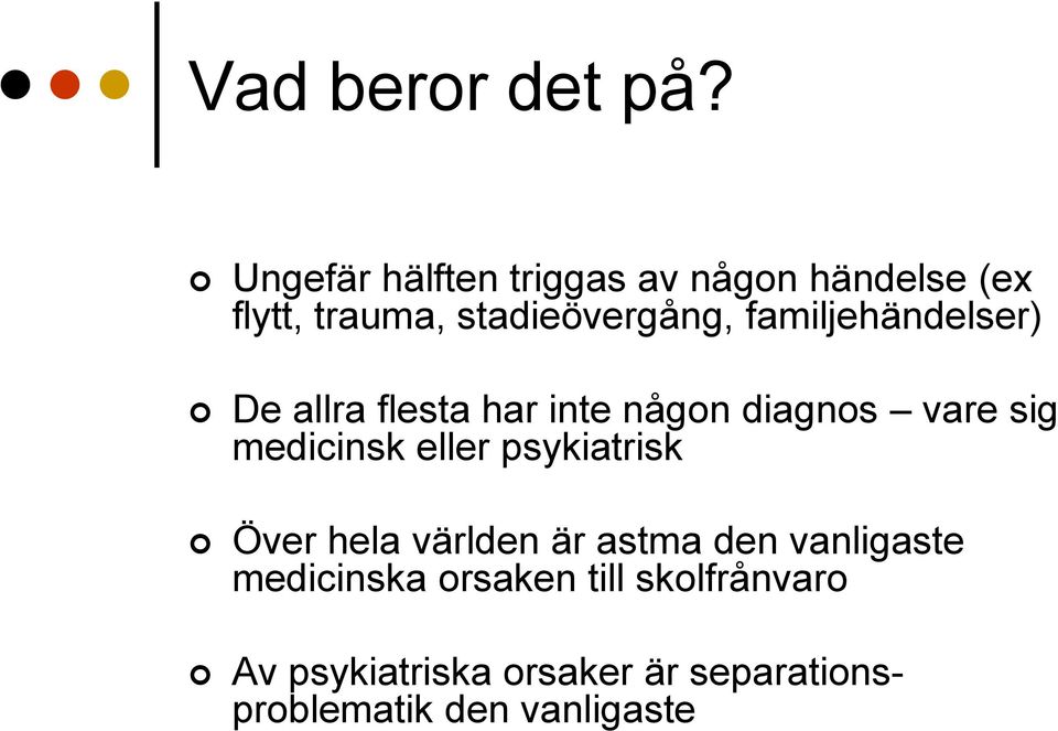 familjehändelser) De allra flesta har inte någon diagnos vare sig medicinsk eller