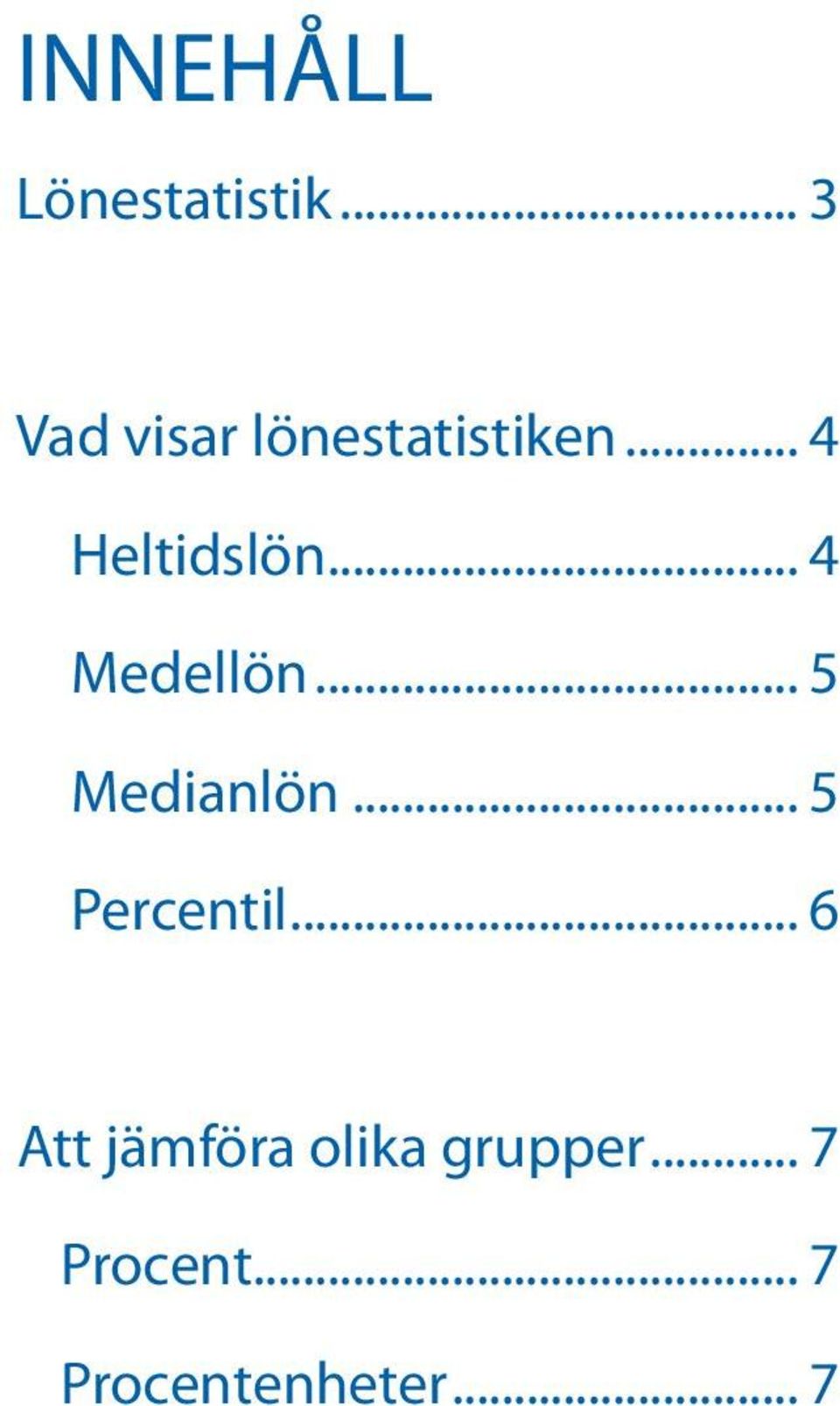 .. 4 Medellön... 5 Medianlön... 5 Percentil.