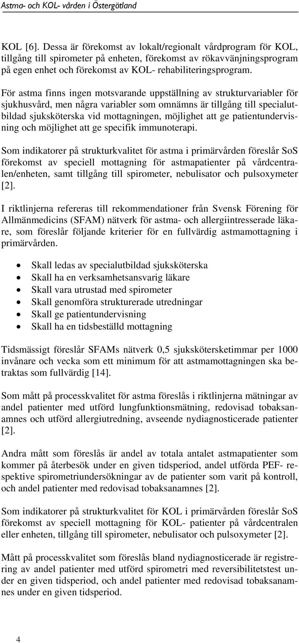 patientundervisning och möjlighet att ge specifik immunoterapi.